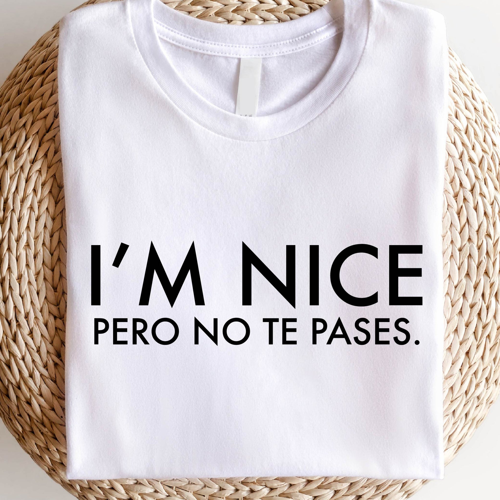 Spanish I'm Nice Pero No Te Pases Shirt, Buena T-Shirt, Spanglish Shirts, Mexican T-Shirts, Mexican American Gifts, Latina shirts, Spanish T-Shirts